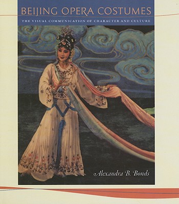 Beijing Opera Costumes: The Visual Communication of Character and Culture