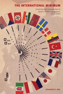 The International Minimum: Creativity and Contradiction in Japan?s Global Engagement, 1933-1964 (Studies of the Weatherhead East Asian Institute, Columbia University) Image for The International Minimum: Creativity and Contradiction in Japan?s Global Engagement, 1933-1964 (Studies of the Weatherhead East Asian Institute, Columbia University)