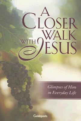 Image for A Closer Walk With Jesus: Glimpses of Him in Everyday Life