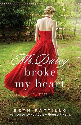 Mr. Darcy Broke My Heart: A Novel