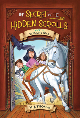 The Secret of the Hidden Scrolls: The Lion's Roar, Book 6 (The Secret of the Hidden Scrolls, 6)
