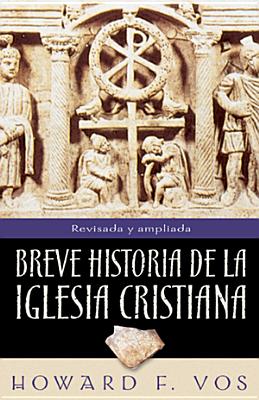 Breve historia de la Iglesia Cristiana (Spanish Edition)