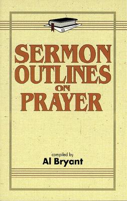 Sermon Outlines on Prayer; Sermon Outlines on Prayer