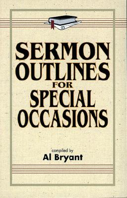 Sermon Outlines for Special Occasions; Sermon Outlines for Special Occasions