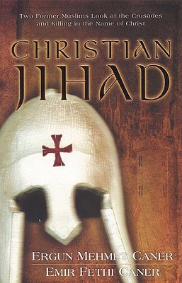 Image for Christian Jihad: Two Former Muslims Look at the Crusades and Killing in the Name of Christ