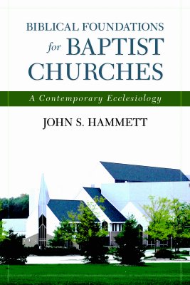 Image for Biblical Foundations for Baptist Churches: A Contemporary Ecclesiology