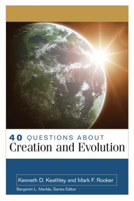 Image for 40 Questions About Creation and Evolutions (40 Questions and Answers Series)