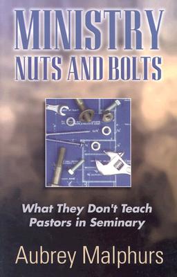 Ministry Nuts and Bolts: What They Don't Teach Pastors in Seminary