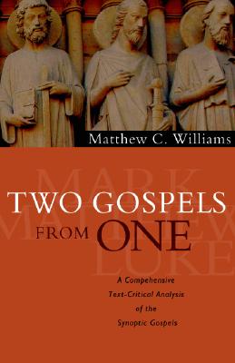 Image for Two Gospels from One: A Comprehensive Text-Critical Analysis of the Synoptic Gospels