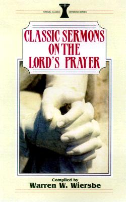 Classic Sermons/Lord's Prayer (Kregel Classic Sermons Series)