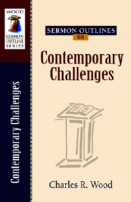 Sermon Outlines on Contemporary Challenges (Wood Sermon Outline Series)