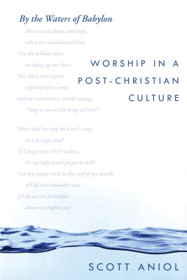 Image for By the Waters of Babylon: Worship in a Post-Christian Culture