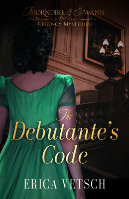 The Debutante's Code (Thorndike & Swann Regency Mysteries, 1)