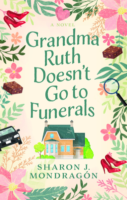 Image for Grandma Ruth Doesn't Go To Funerals: A Novel Grandma Ruth Doesn't Go To Funerals: A Novel