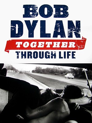 Bob Dylan - Together Through Life