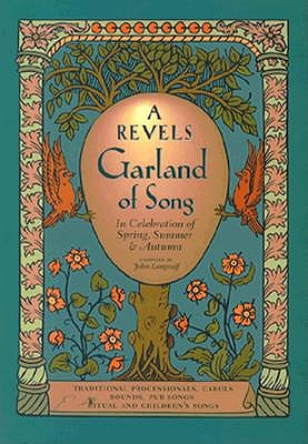 Image for A Revels Garland of Song: In Celebration of Spring, Summer & Autumn