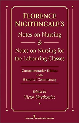 Florence Nightingale's Notes on Nursing and Notes on Nursing for the Labouring Classes: Commemorative Edition with Historical Commentary