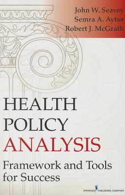 Health Policy Analysis: Framework and Tools for Success