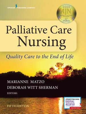 Palliative Care Nursing: Quality Care to the End of Life, Fifth Edition - New Chapter Included - Instructor Resources