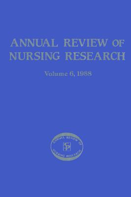Image for Annual Review of Nursing Research, Volume 6, 1988 Focus on Specific Nursing Interventions Annual Review of Nursing Research, Volume 6, 1988 Focus on Specific Nursing Interventions