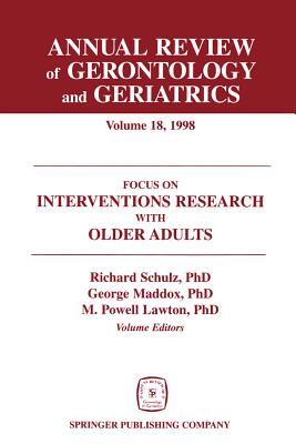 Annual Review of Gerontology and Geriatrics: Focus On Interventions Research with Older Adults. Volume 18