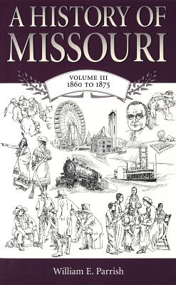 A History of Missouri (V3): Volume III, 1860 to 1875 (Volume 3)