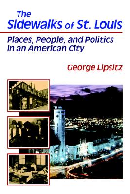 The Sidewalks of St. Louis: Places, People, and Politics in an American City (Volume 1)
