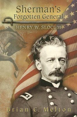 Sherman's Forgotten General: Henry W. Slocum (Shades of Blue and Gray Series)