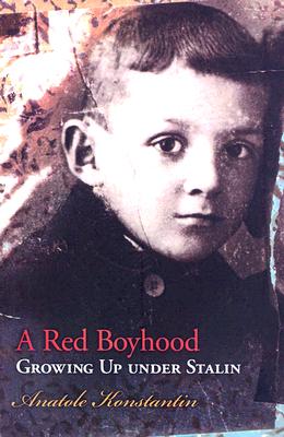 A Red Boyhood: Growing Up Under Stalin (Volume 1)