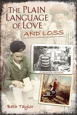 The Plain Language of Love and Loss: A Quaker Memoir (Volume 1)