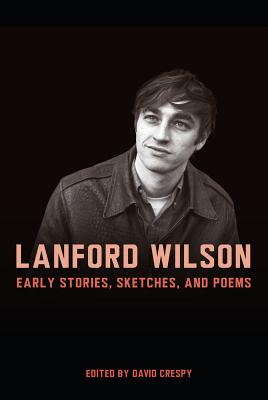 Lanford Wilson: Early Stories, Sketches, and Poems