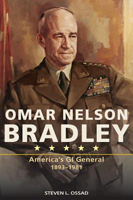 Omar Nelson Bradley: America's GI General, 1893-1981 (American Military Experience)