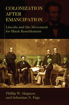 Image for Colonization After Emancipation: Lincoln and the Movement for Black Resettlement Colonization After Emancipation: Lincoln and the Movement for Black Resettlement