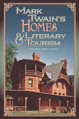 Image for Mark Twain's Homes and Literary Tourism (Volume 1) (Mark Twain and His Circle) Mark Twain's Homes and Literary Tourism (Volume 1) (Mark Twain and His Circle)
