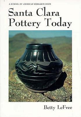 Image for Santa Clara Pottery Today (Monograph Series - School of American Research, No. 29)