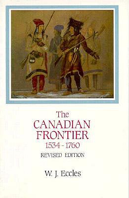 The Canadian Frontier, 1534-1760 (Histories of the American Frontier)