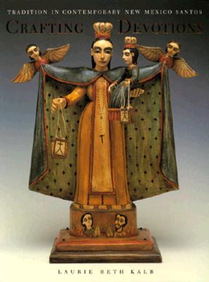 CRAFTING DEVOTIONS: TRADITION IN CONTEMPORARY NEW MEXICO SANTOS