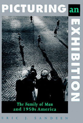 Picturing an Exhibition: The Family of Man and 1950s America
