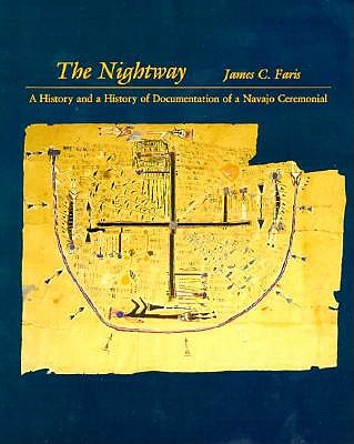 The Nightway: A History and a History of Documentation of a Navajo Ceremonial