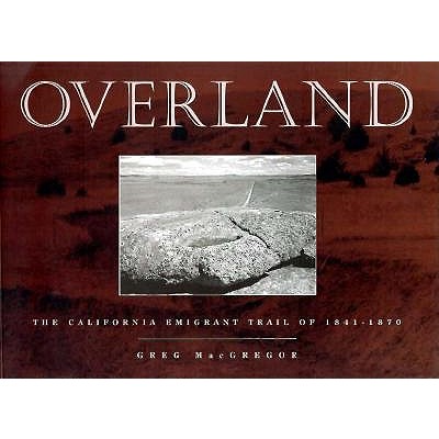 Overland: The California Emigrant Trail of 1841-1870