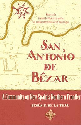 San Antonio de Bxar: A Community on New Spain's Northern Frontier