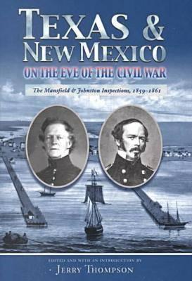 Image for Texas & New Mexico on the Eve of the Civil War: The Mansfield & Johnston Inspections,1859-1861