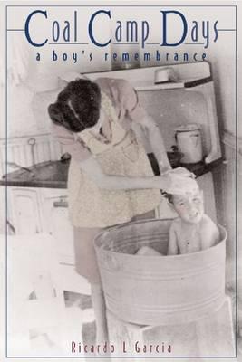 Coal Camp Days: A Boy's Remembrance [INSCRIBED]