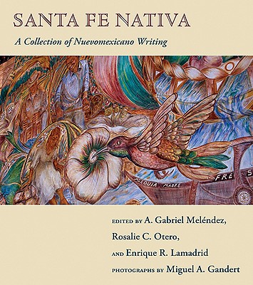 Santa Fe Nativa: A Collection of Nuevomexicano Writing