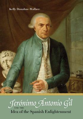 Jernimo Antonio Gil and the Idea of the Spanish Enlightenment