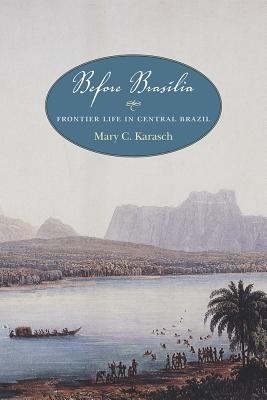 Before Braslia: Frontier Life in Central Brazil