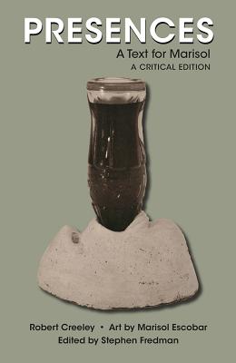 Presences: A Text for Marisol, A Critical Edition (Recencies Series: Research and Recovery in Twentieth-Century American Poetics)