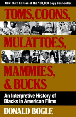 Toms, Coons, Mulattoes, Mammies, and Bucks: An Interpretive History of Blacks in American Films