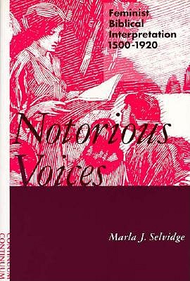 Notorious Voices: Feminist Biblical Interpretation, 1500-1920