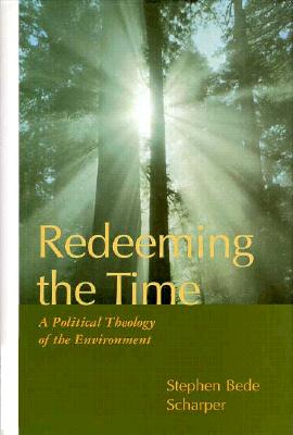 Redeeming the Time: A Political Theology of the Environment